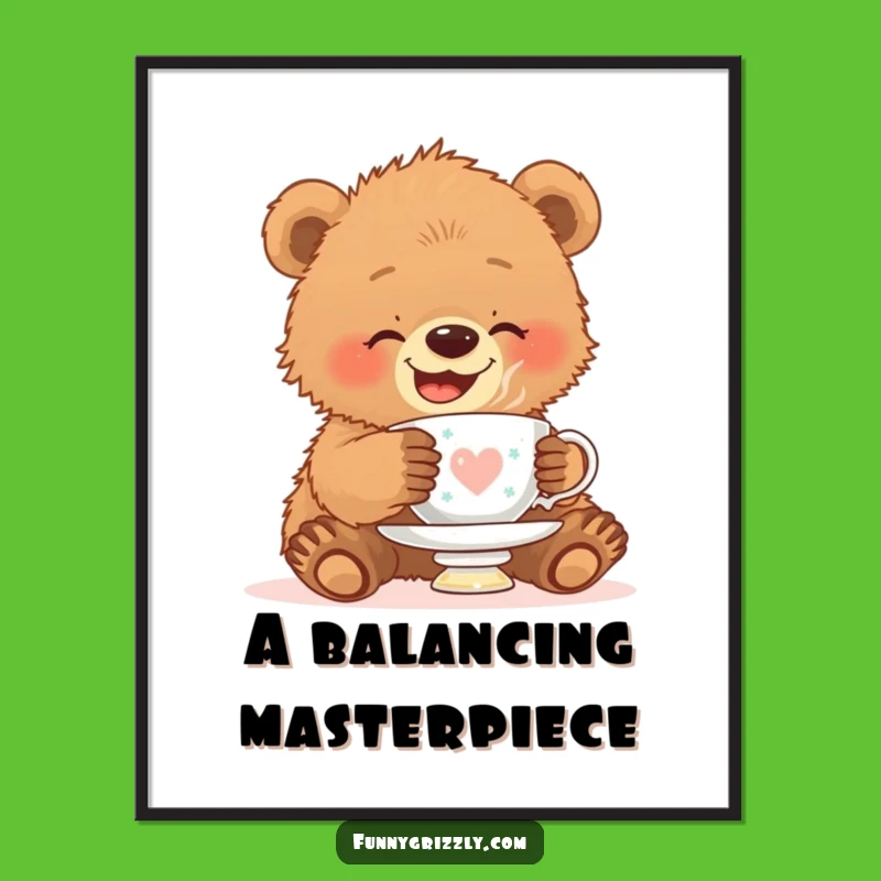 Funny Grizzly Bear Cub Teacup Poster: Adorable Wall Art and Hilarious Gift